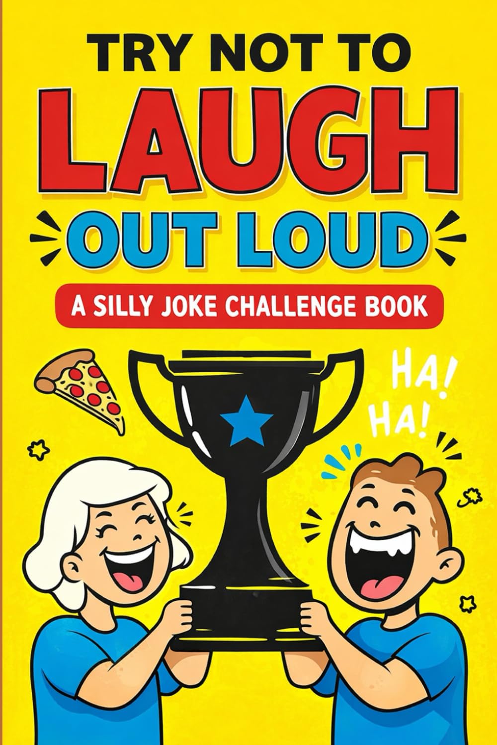 Try Not to Laugh Out Loud: A Silly Joke Challenge Book