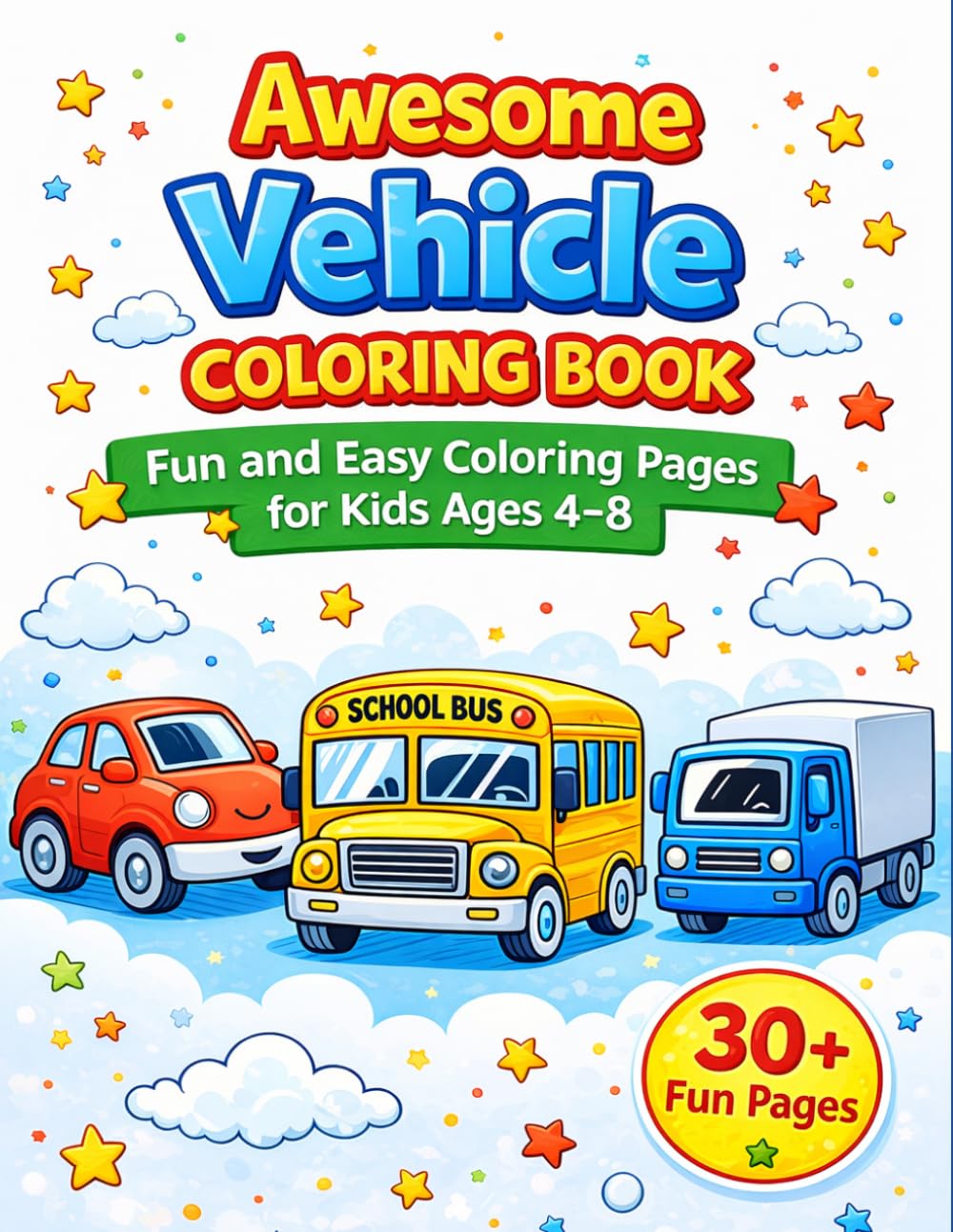 My Vehicle Coloring Book: “Fun and Easy Coloring Pages for Kids Ages 4-8 | Cars, Trucks, and More Vehicles”