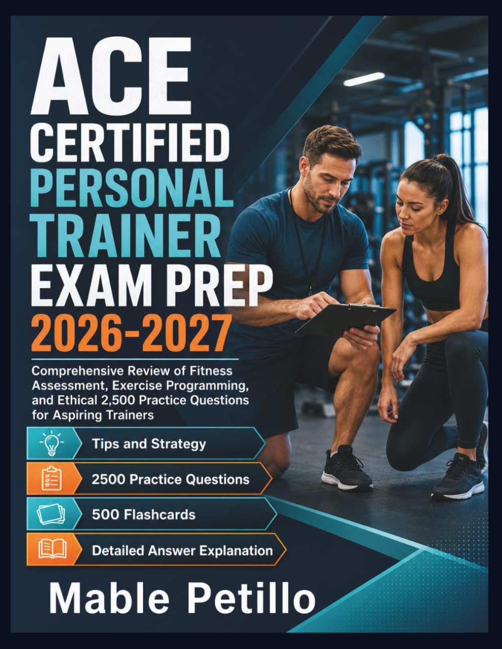ACE Certified Personal Trainer Exam Prep 2026-2027: Comprehensive Review of Fitness Assessment, Exercise Programming, and Ethical 2,500 Practice Questions for Aspiring Trainers