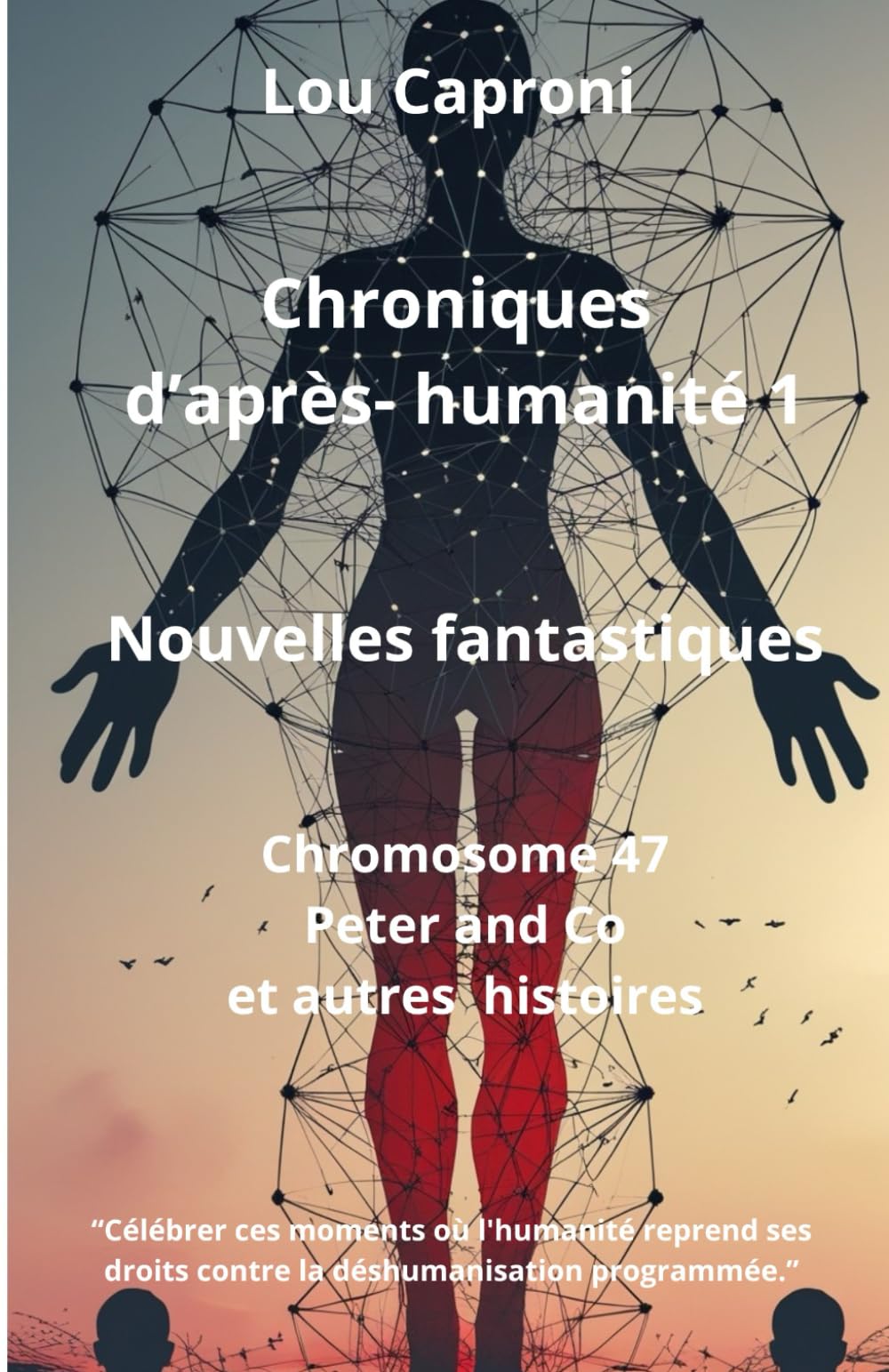 Chroniques d'après-humanité 1: Nouvelles fantastiques