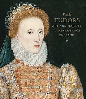 The Tudors: Art and Majesty in Renaissance England