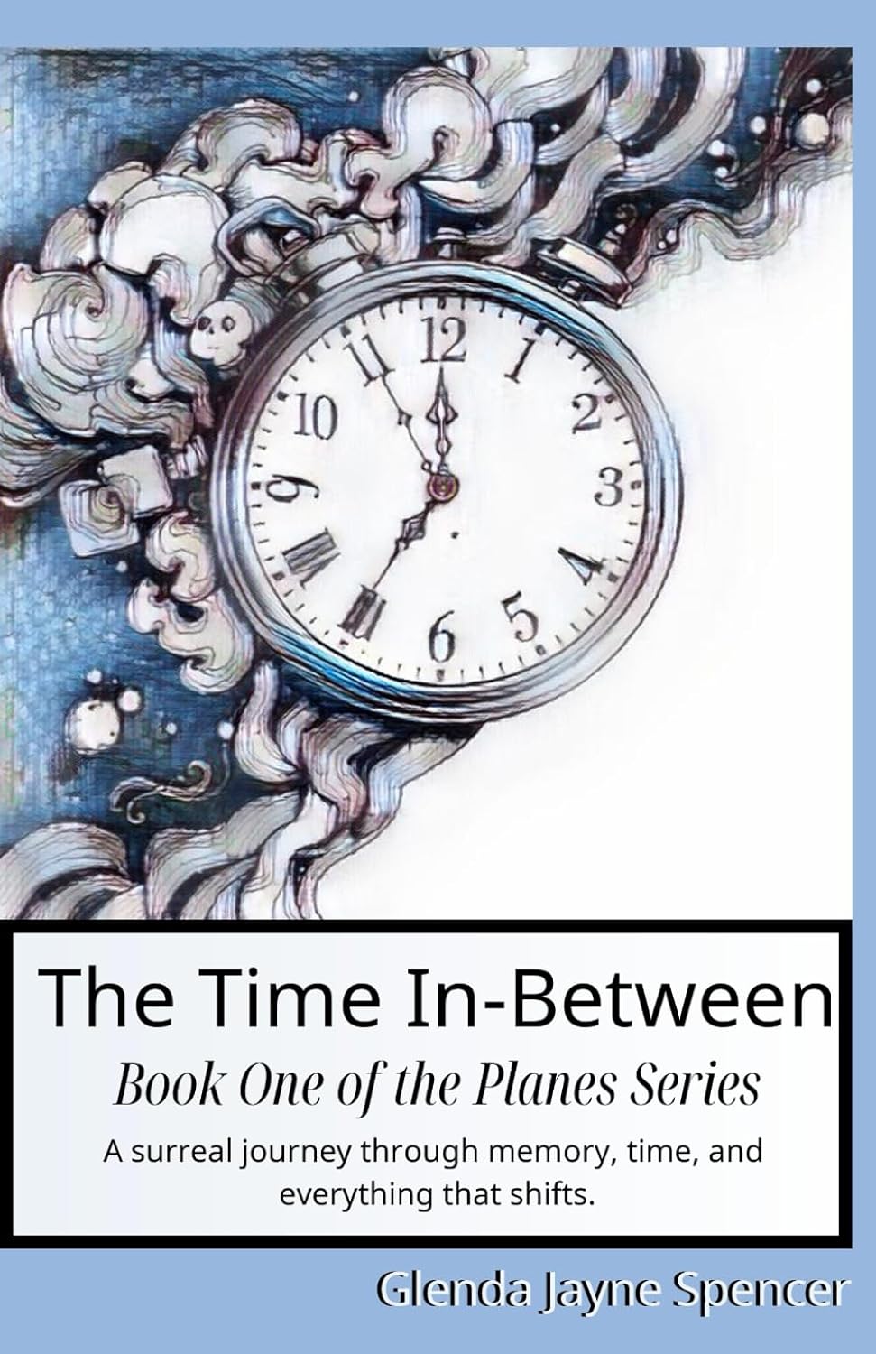 The Time In-Between: Book One of the Planes Series: A surreal journey through memory, time, and everything that shifts. The Time In-Between: Book One of the Planes Series: A surreal journey through memory, time, and everything that shifts.