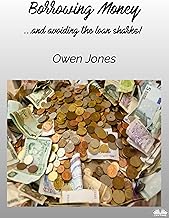 Borrowing Money: ...and Avoiding The Loan Sharks!