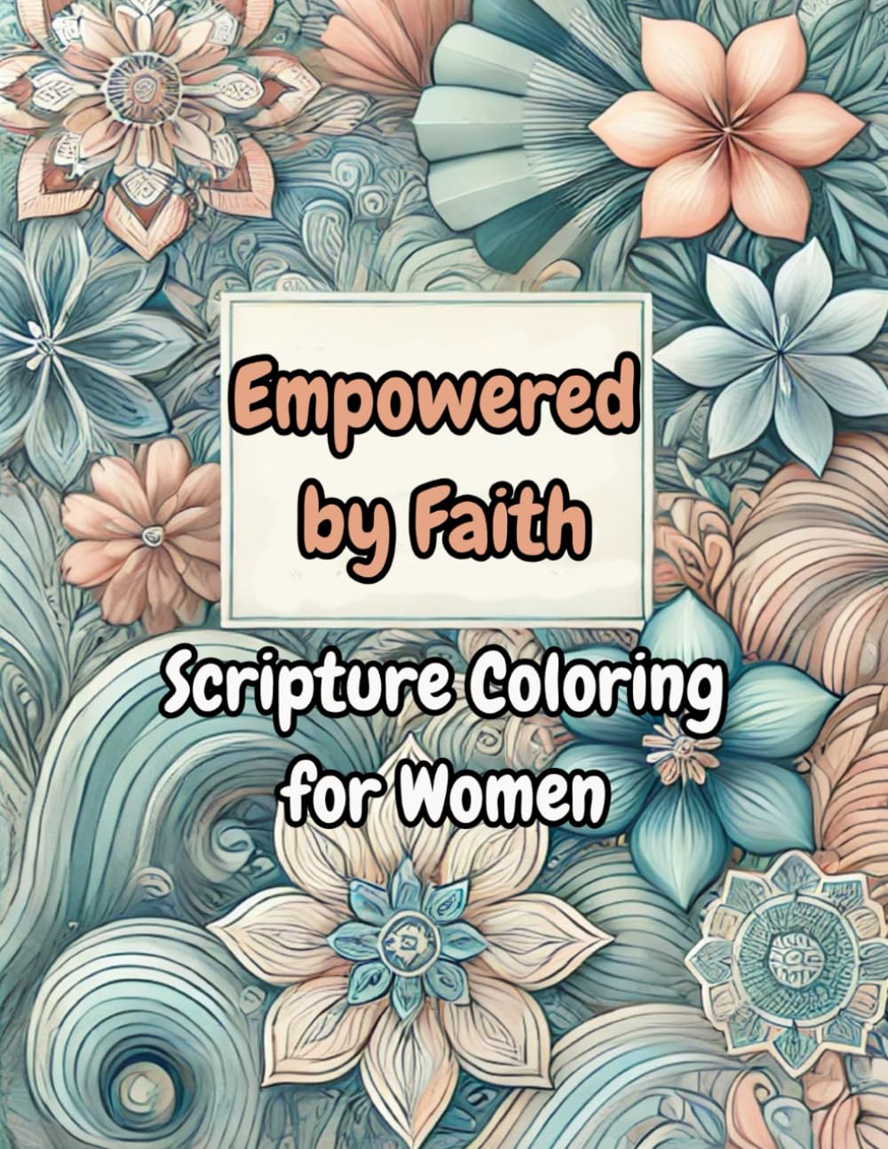 Empowered by Faith Scripture Coloring for Women: Coloring Pages for Christian Women Daily Devotional