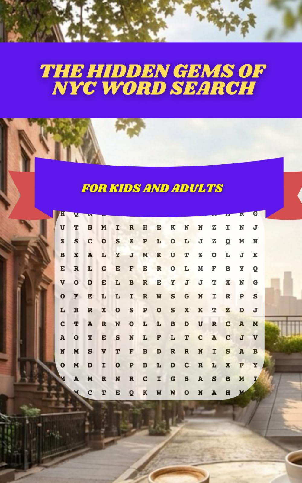 The Hidden Gems of NYC Word Search: 30 Themed Puzzles Exploring Secret Spots, Hidden Landmarks, and Urban Treasures Across New York City for Adults and Seniors