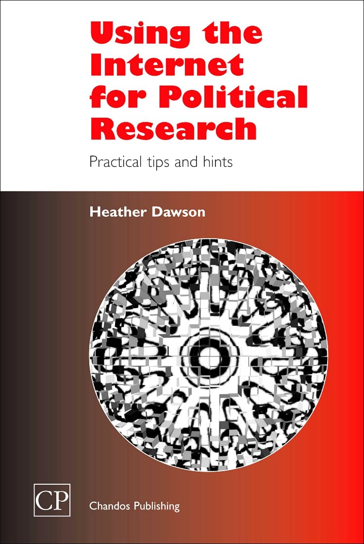 Using the Internet for Political Research: Practical Tips and Hints (Chandos Information Professional Series)