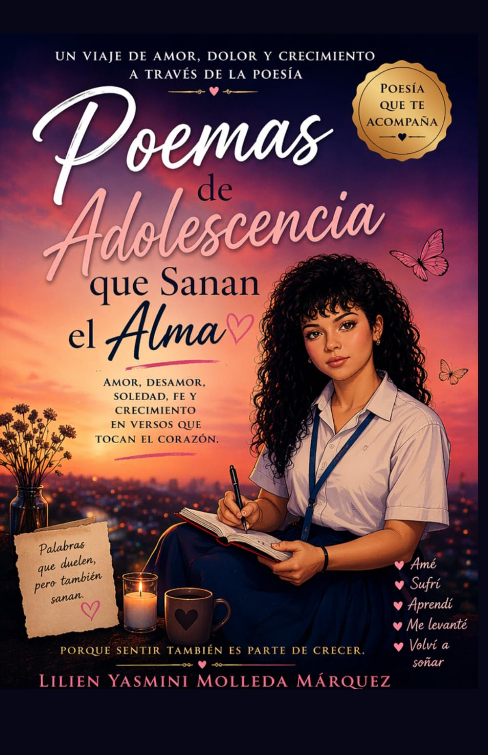 Poemas de Adolescencia que Sanan el Alma: Amor, dolor, desamor y crecimiento emocional en versos que tocan el corazón
