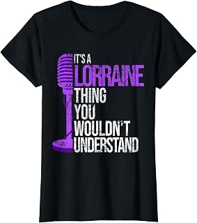 It's a Lorraine Thing you wouldn't Understand - Lorraine T-Shirt