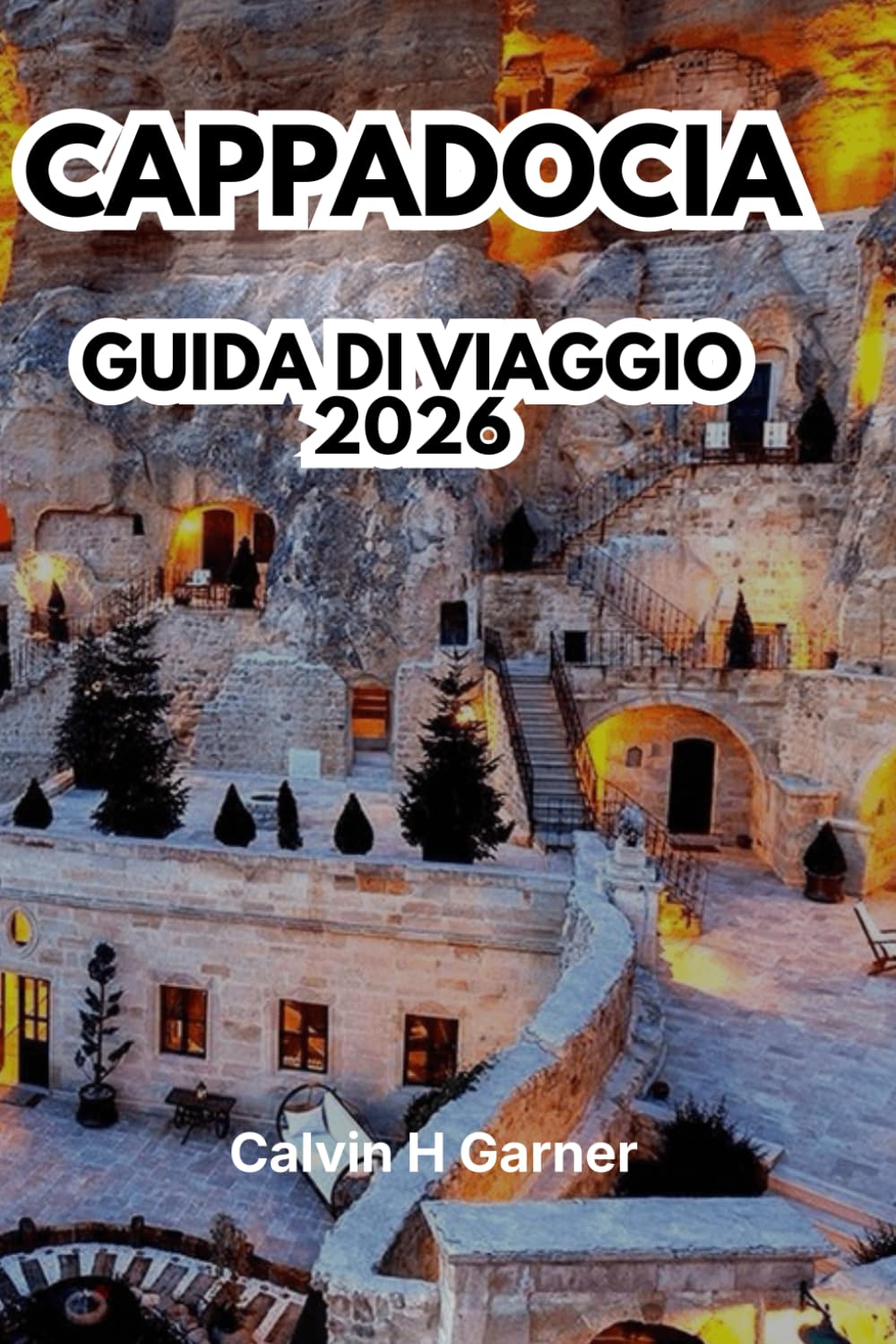 CAPPADOCIA GUIDA DI VIAGGIO 2026: Scopri camini fatati, mongolfiere, città sotterranee, hotel in grotte, cucina locale e consigli di viaggio essenziali per la tua avventura turca perfetta