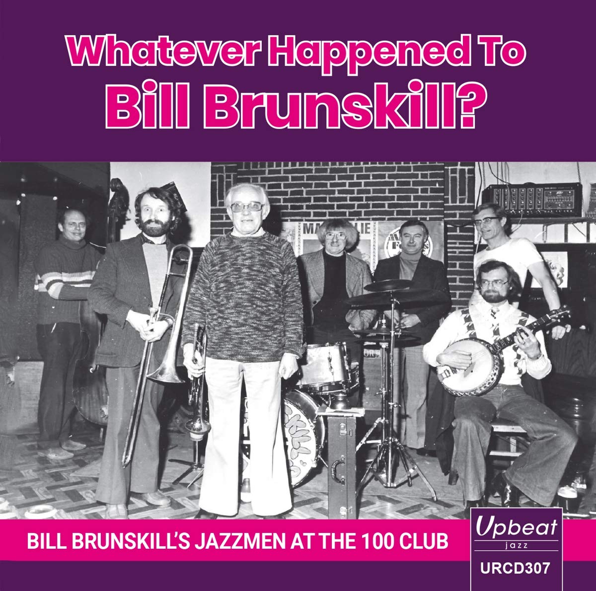 Whatever Happened To Bill Brunskill? Bill Brunskill?s Jazzmen At The 100 Club