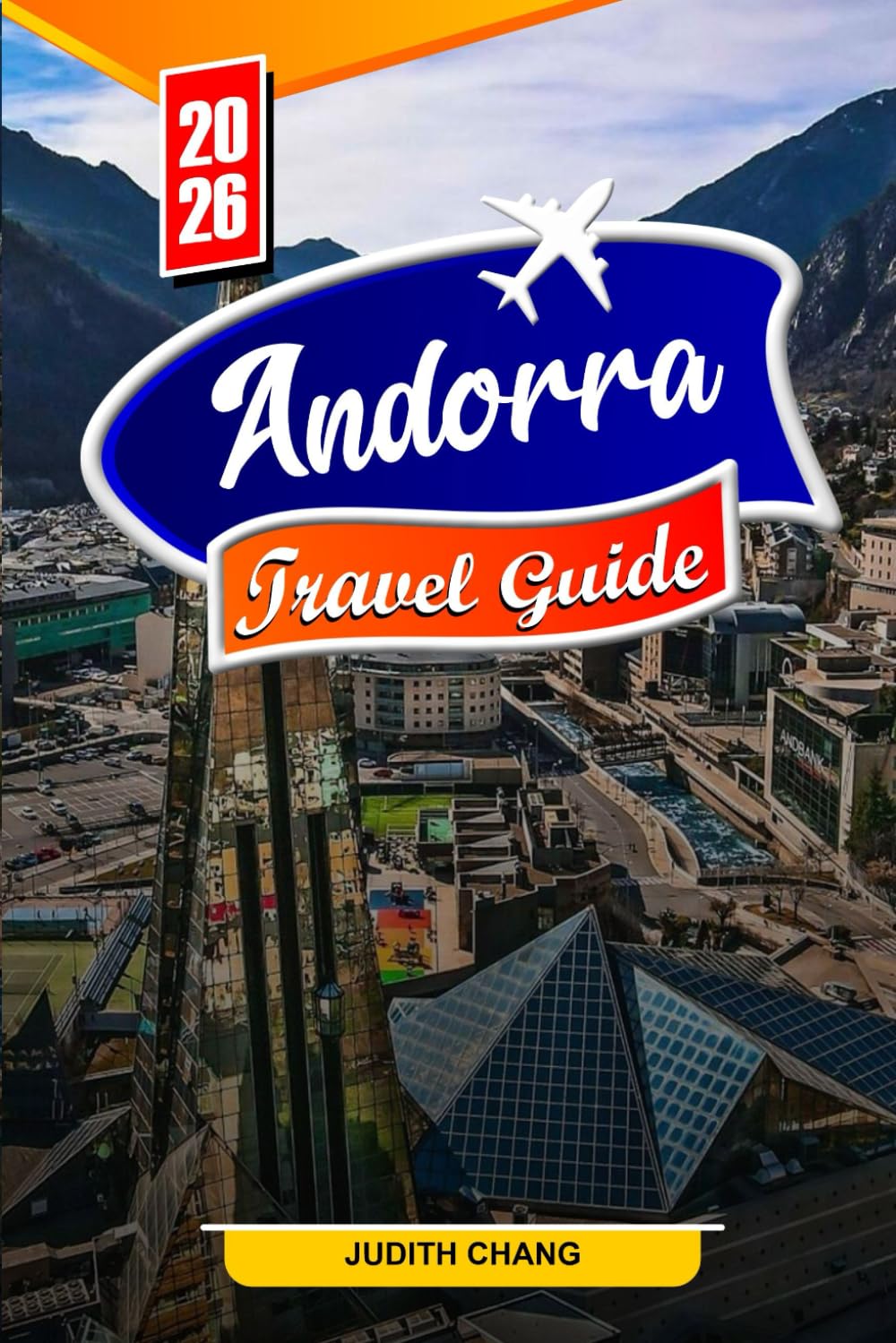 ANDORRA TRAVEL GUIDE 2026: Essential Tips, Scenic Mountains, and Hidden Gems in Andorra
