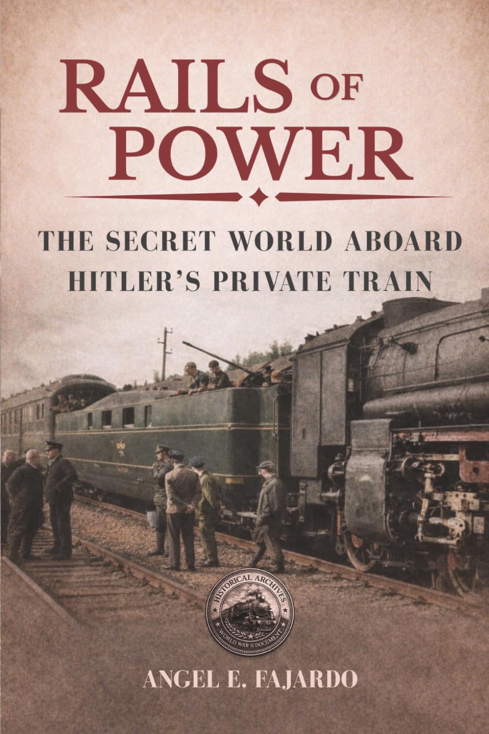 RAILS OF POWER: THE SECRET WORLD ABOARD HITLER’S PRIVATE TRAIN