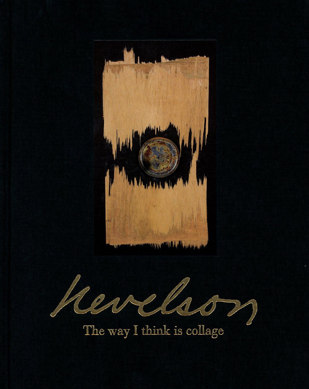 LOUISE NEVELSON: THE WAY I THINK IS COLLAGE