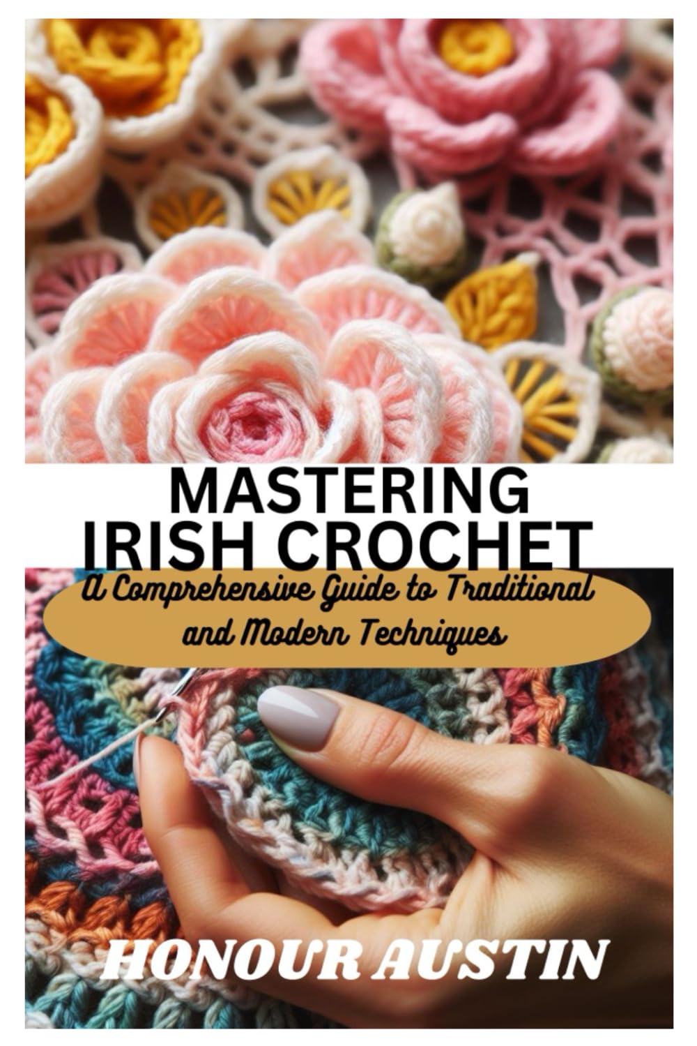 Mastering Irish Crochet: A Comprehensive Guide to Traditional and Modern Techniques