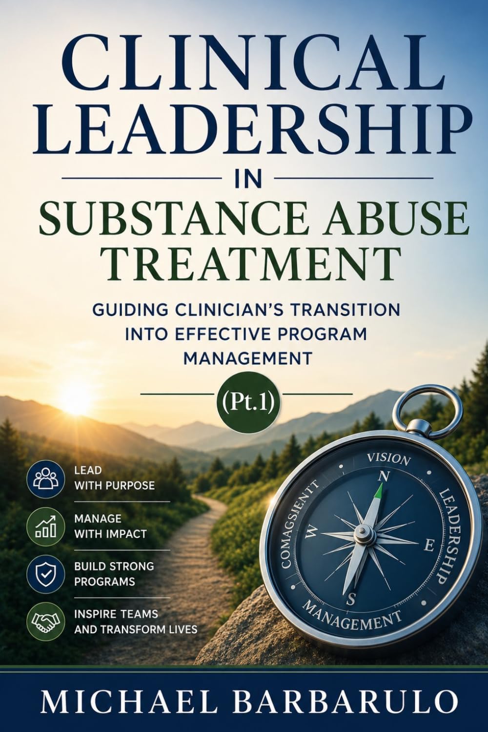 Clinical Leadership in Substance Abuse Treatment: Guiding Clinician's Transition into Effective Program Management (Pt.1)