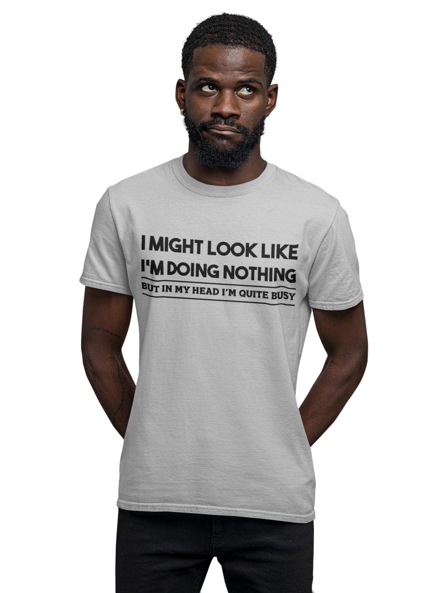 Funny I Might Look I Am Doing Nothing in Head Quite Busy Novelty Unisex T-Shirt (Grey, Small)