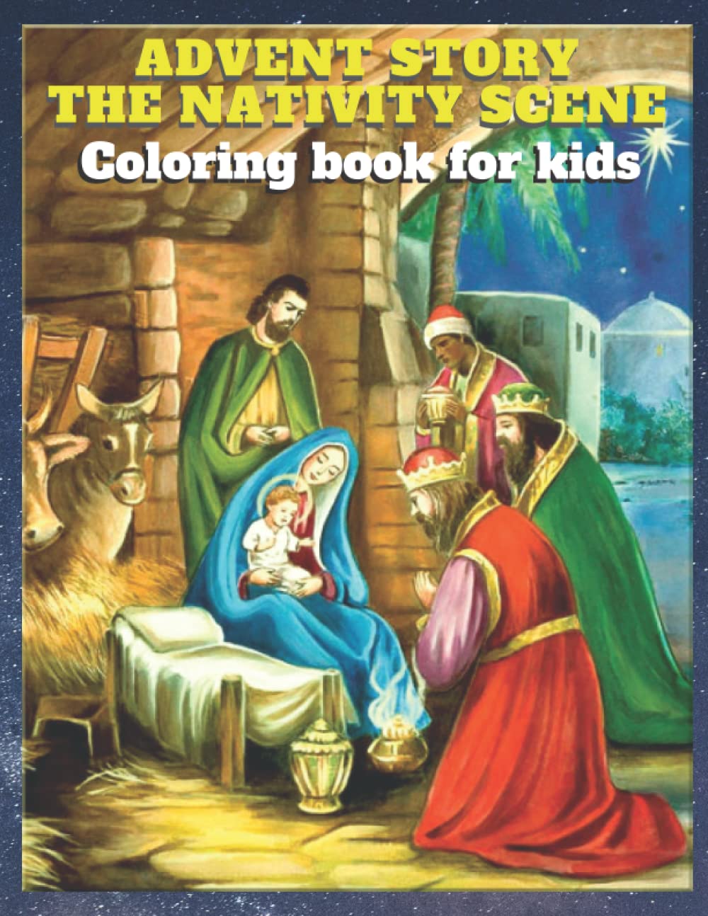 Advent story the Nativity coloring book for children; Bethlehem Nativity of Jesus - an activity book for Christians while painting the manger and the ... Nativity scene for coloring in, the Manger