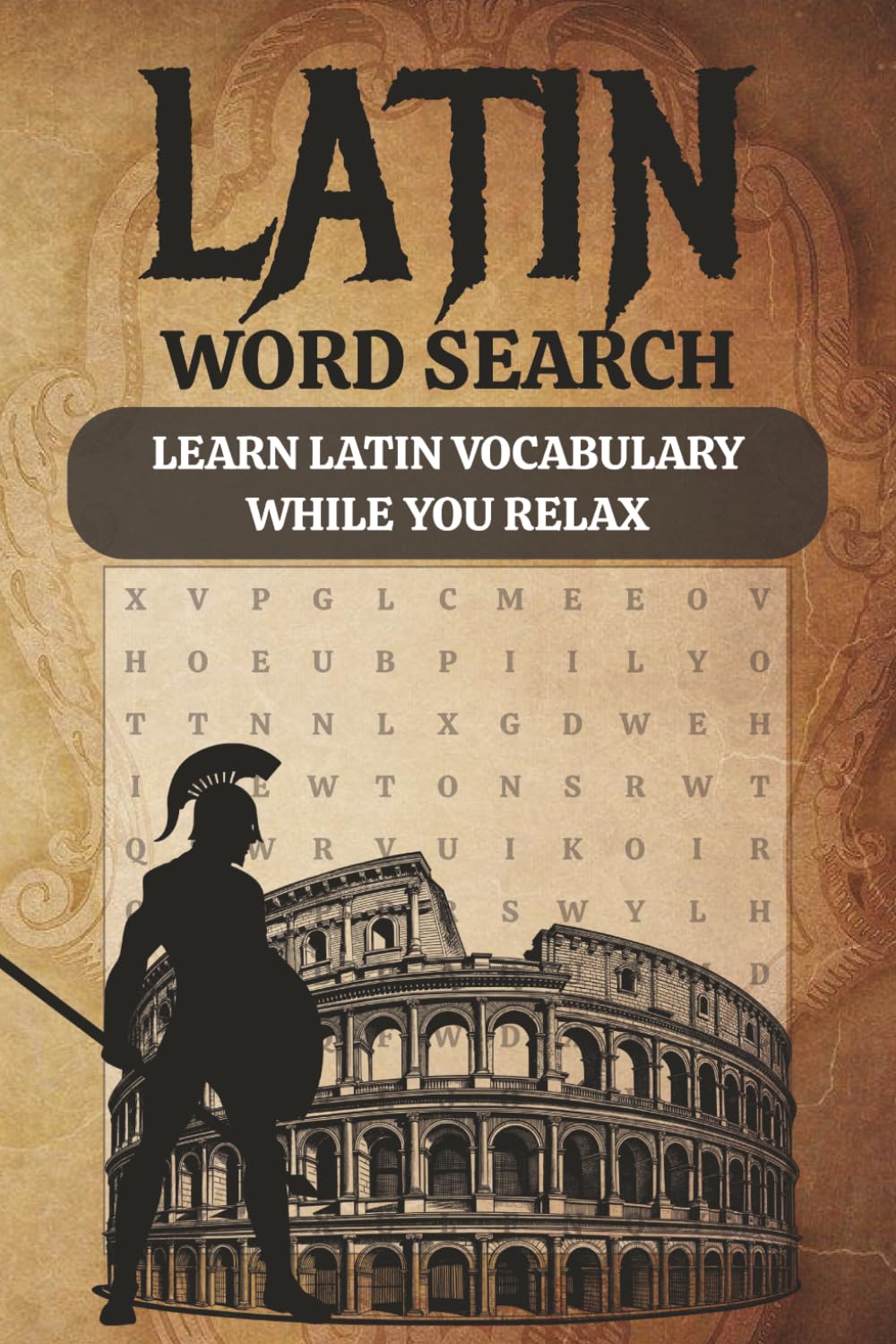 Latin Word Search Puzzle Book: Learn Latin While You Relax | Word Searches with Easy to Read Print with Latin Words and Vocabulary | 6x9 inches, 117 ... Included (Learning Latin Puzzle Books)