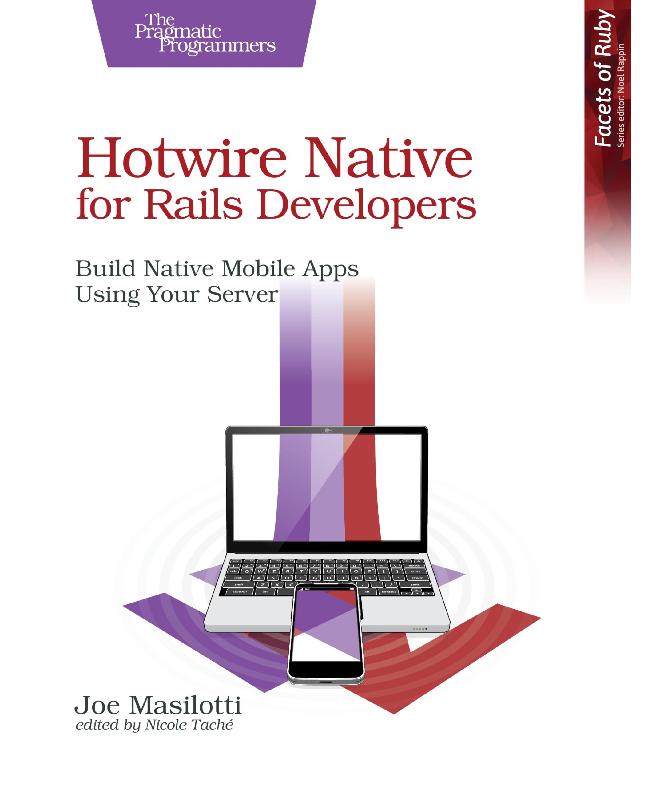 Hotwire Native for Rails Developers: Build Native Mobile Apps Using Your Server