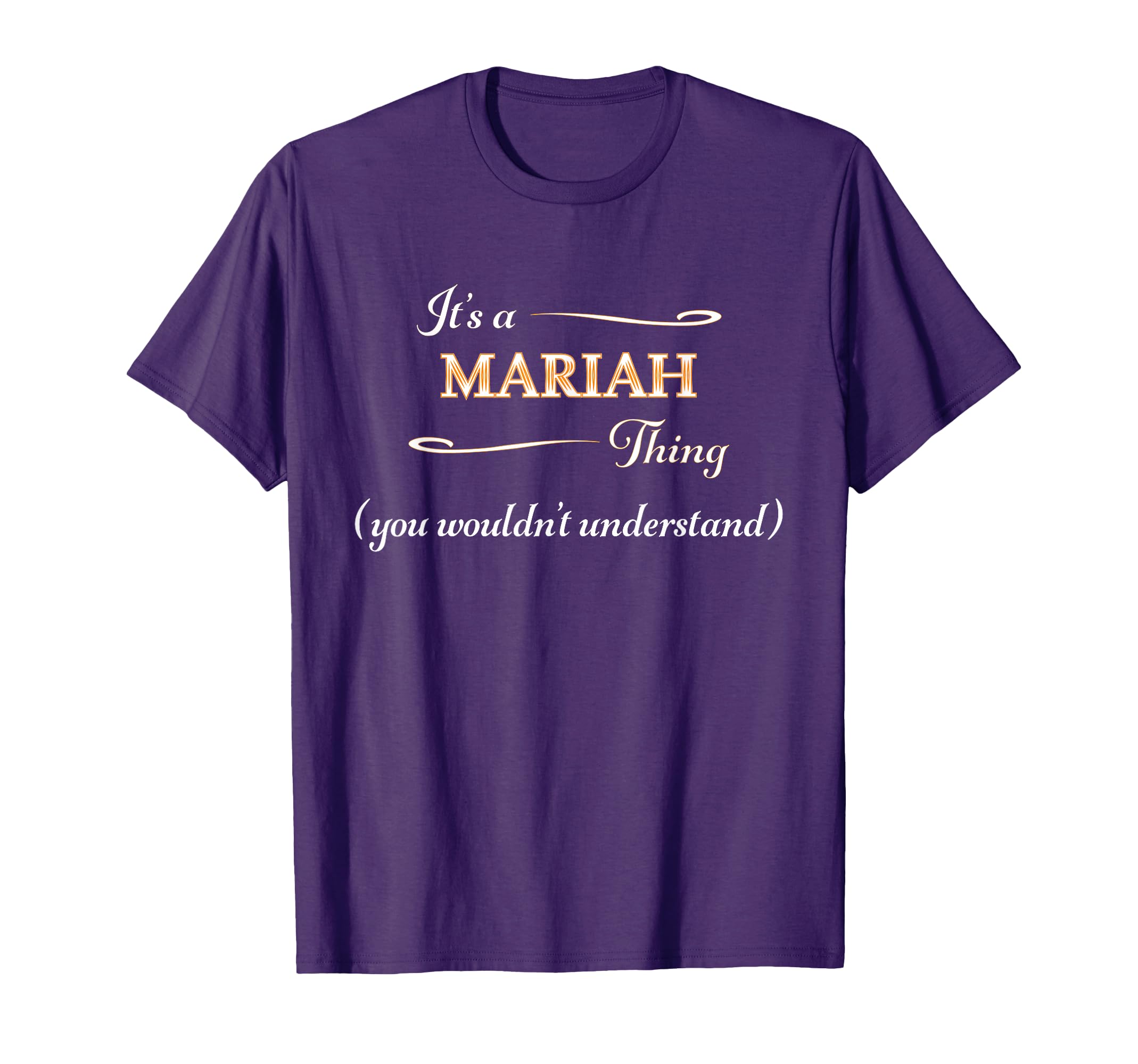 It's a Mariah Thing, You Wouldn't Understand | Name Gift - T-Shirt