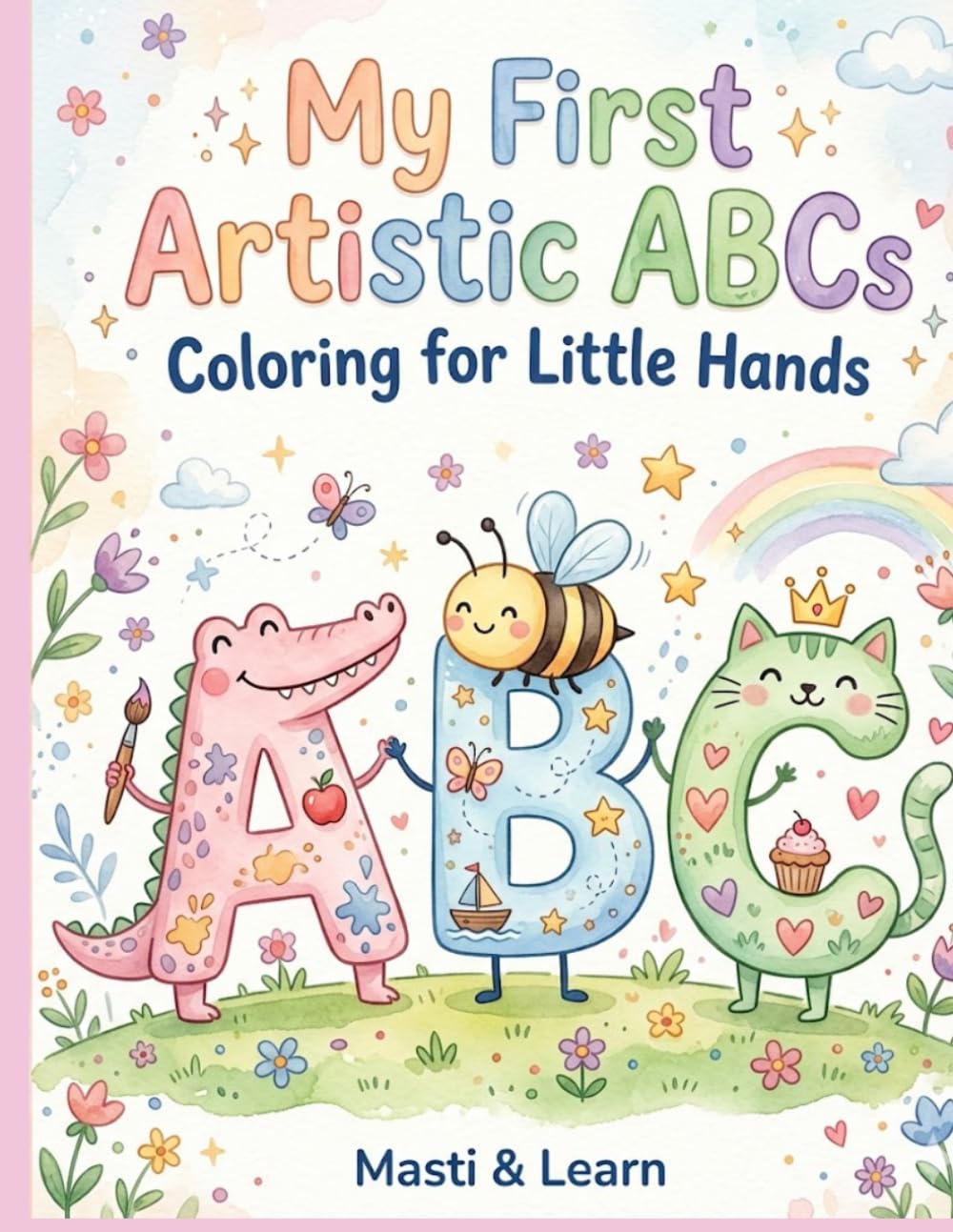 My First Artistic ABCs: coloring for little hands (Masti & Learn Coloring Series)