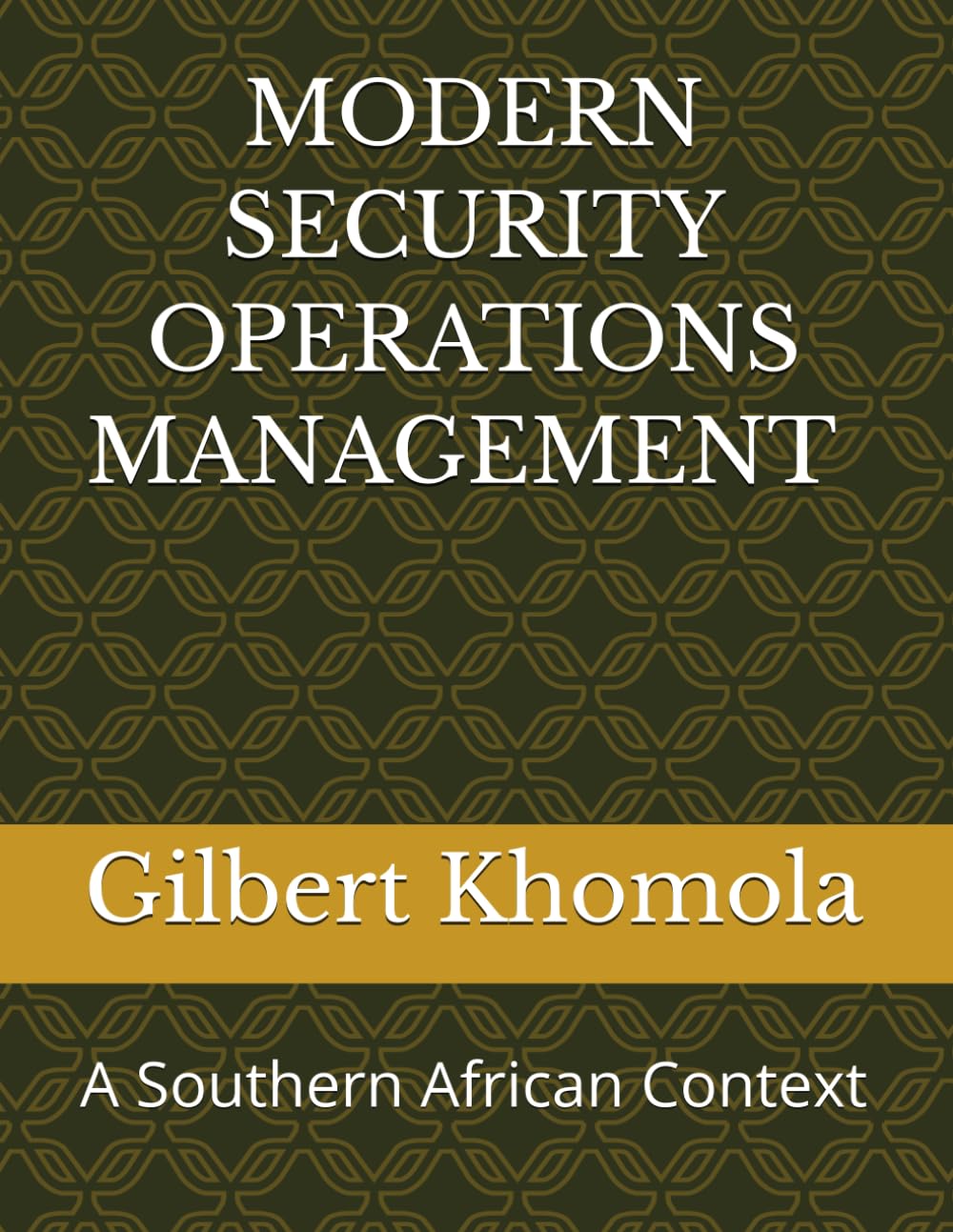 MODERN SECURITY OPERATIONS MANAGEMENT A Southern African Context