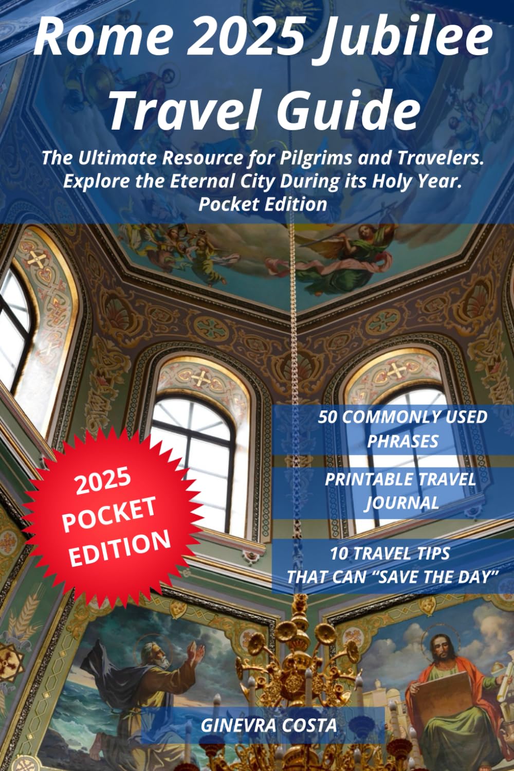 Rome 2025 Jubilee Travel Guide: The Ultimate Resource for Pilgrims and Travelers, Explore the Eternal City During its Holy Year - Pocket Edition