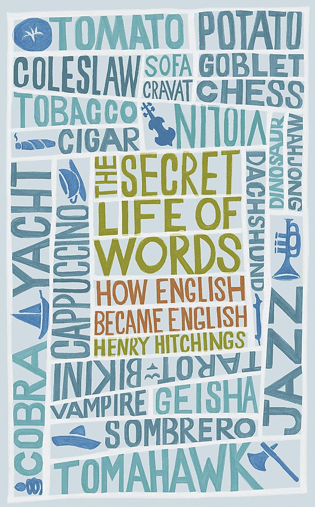 The Secret Life of Words: How English Became English