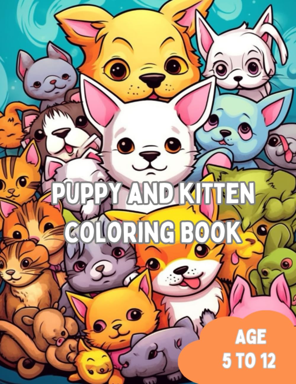 Puppies and Kittens Color book: Adorable Puppies and Kitties Coloring Book. Age 5 to 12