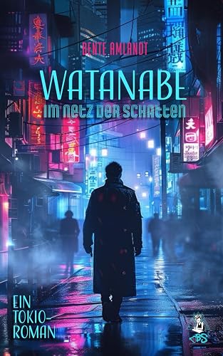 Watanabe - Im Netz der Schatten: Ein Tokio-Roman: 1 (Memoiren von morgen)
