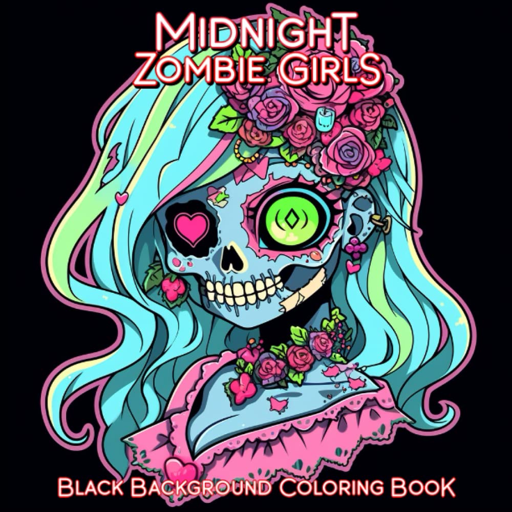 Midnight Zombie Girls Black Background Coloring Book: Creepy Cute Zombie Girl Coloring Pages for Stress Relief and Relaxation (Midnight Black Background Coloring Books)