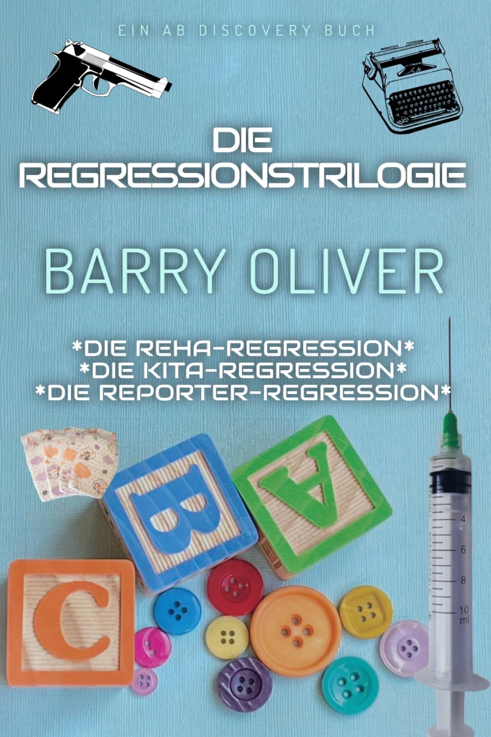 Die Regressionstrilogie: Ein ABDL-Science-Fiction-Regressionsbuch
