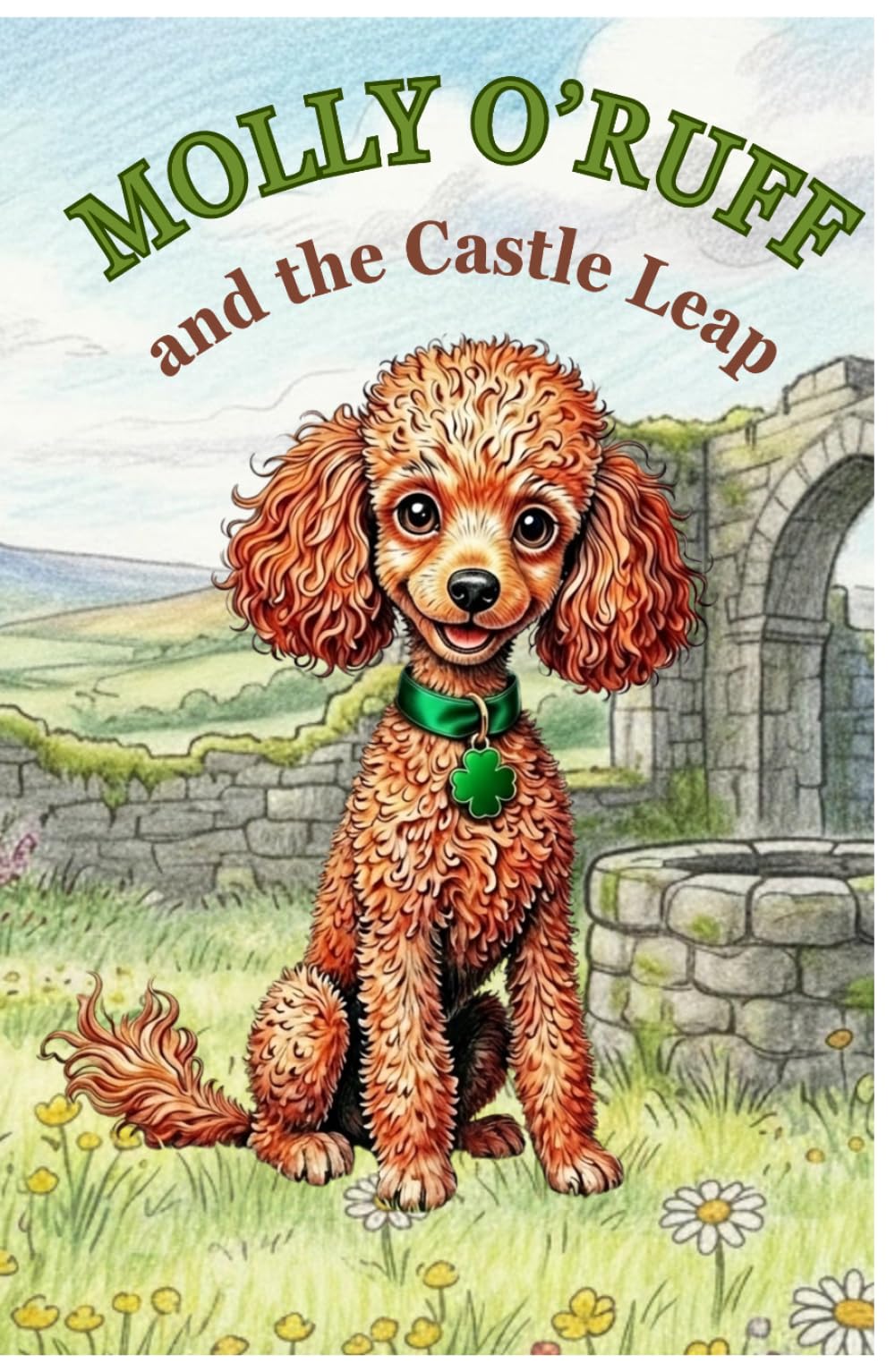 Molly O'Ruff and the Castle Leap: A Children’s Story About Courage, Belonging, and a Brave Dog Adventure (The Adventures of Molly O'Ruff series)