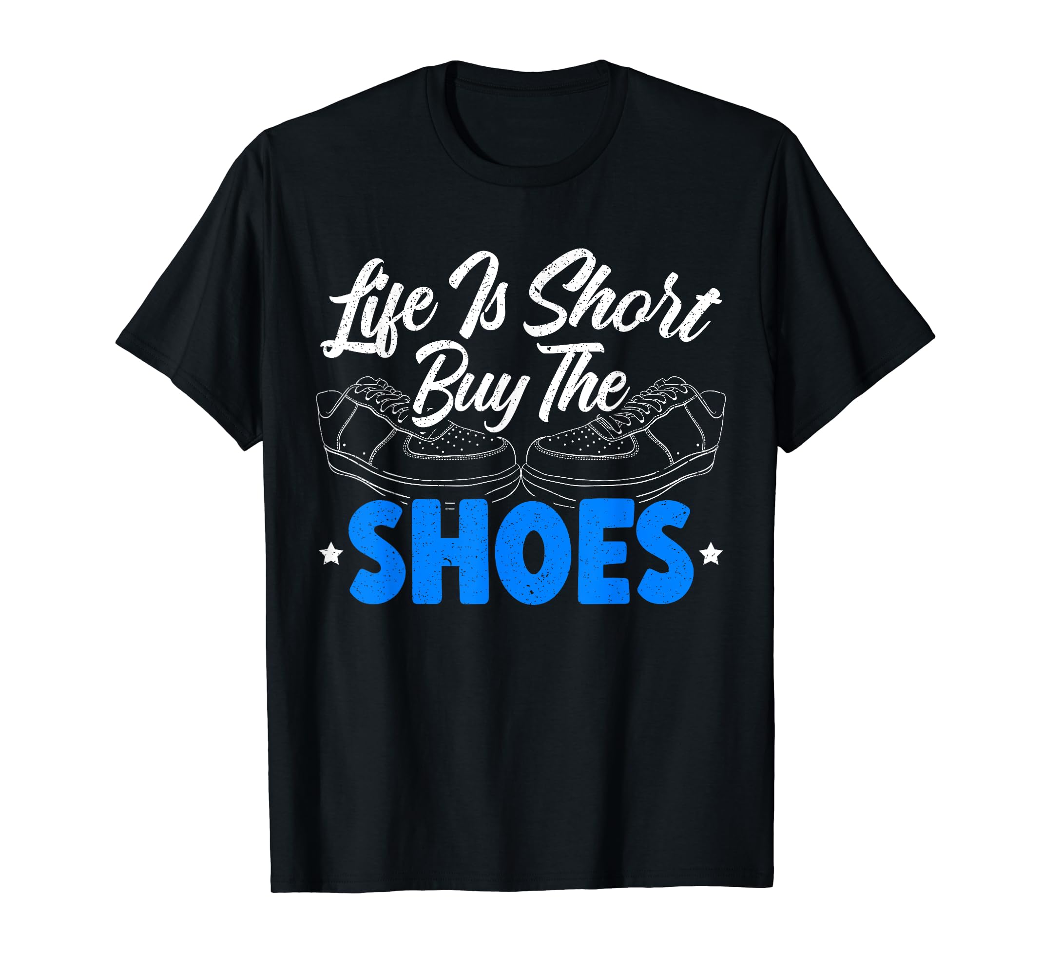 Shoe Collector Sneakerhead SteMi ApparelLife Is Short Buy The Shoes Shoe Lover Sneakerhead T-Shirt