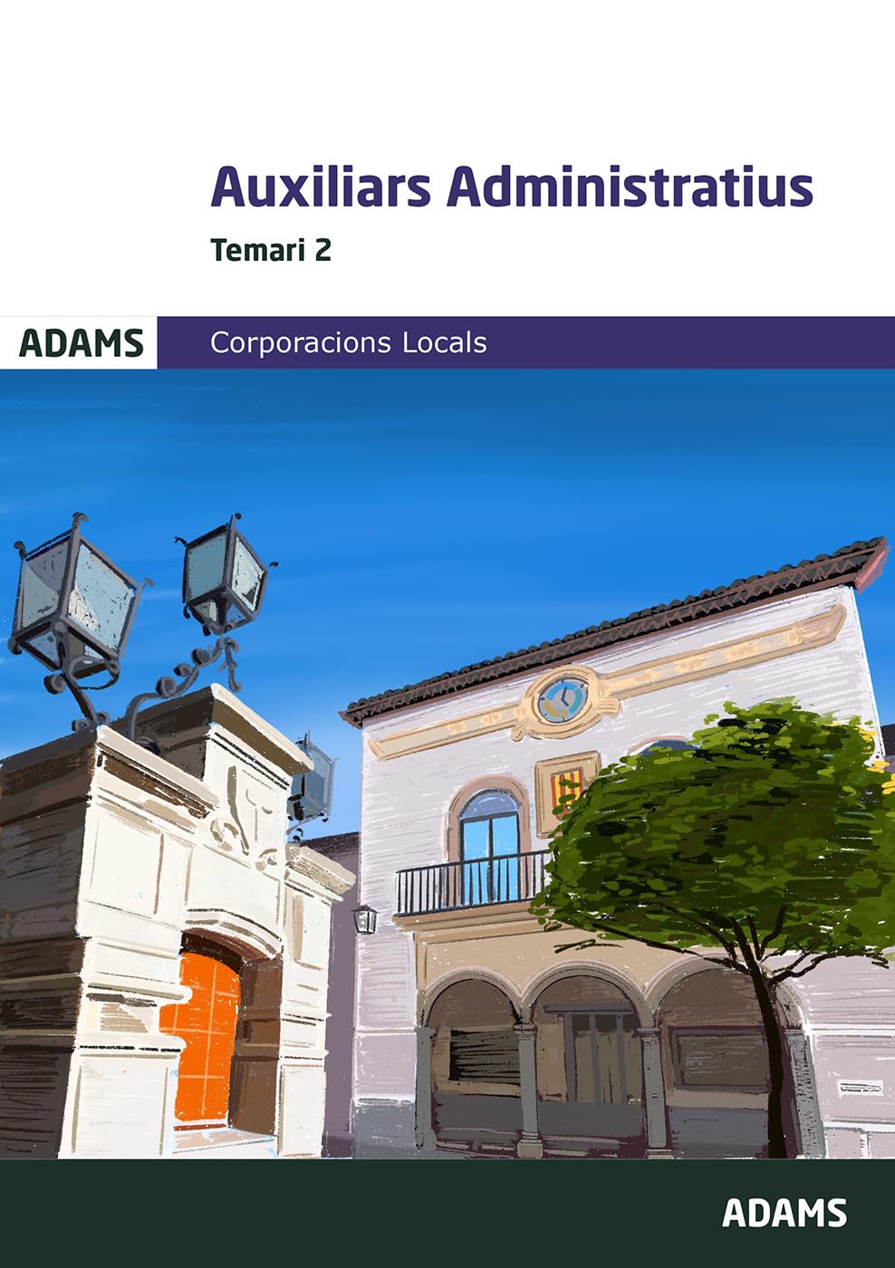 AUX. ADMINISTRATIUS. TEMARI 2. CORPORACIONS LOCALS (Temaris 1 y 2 Auxiliars Administratius Corporacions Locals de Catalunya (OC))