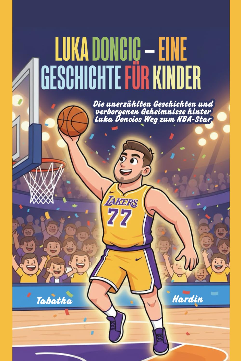LUKA DONCIC – EINE GESCHICHTE FÜR KINDER: Die unerzählten Geschichten und verborgenen Geheimnisse hinter Luka Dončićs Weg zum NBA-Star