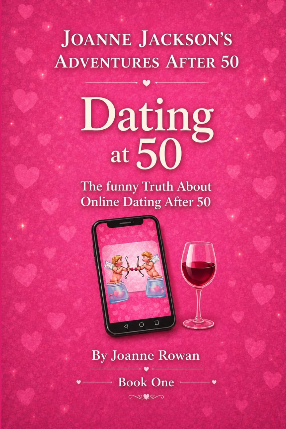 Dating at 50: The Funny Truth About Online Dating After 50 (Joanne Jackson's Adventures After 50)