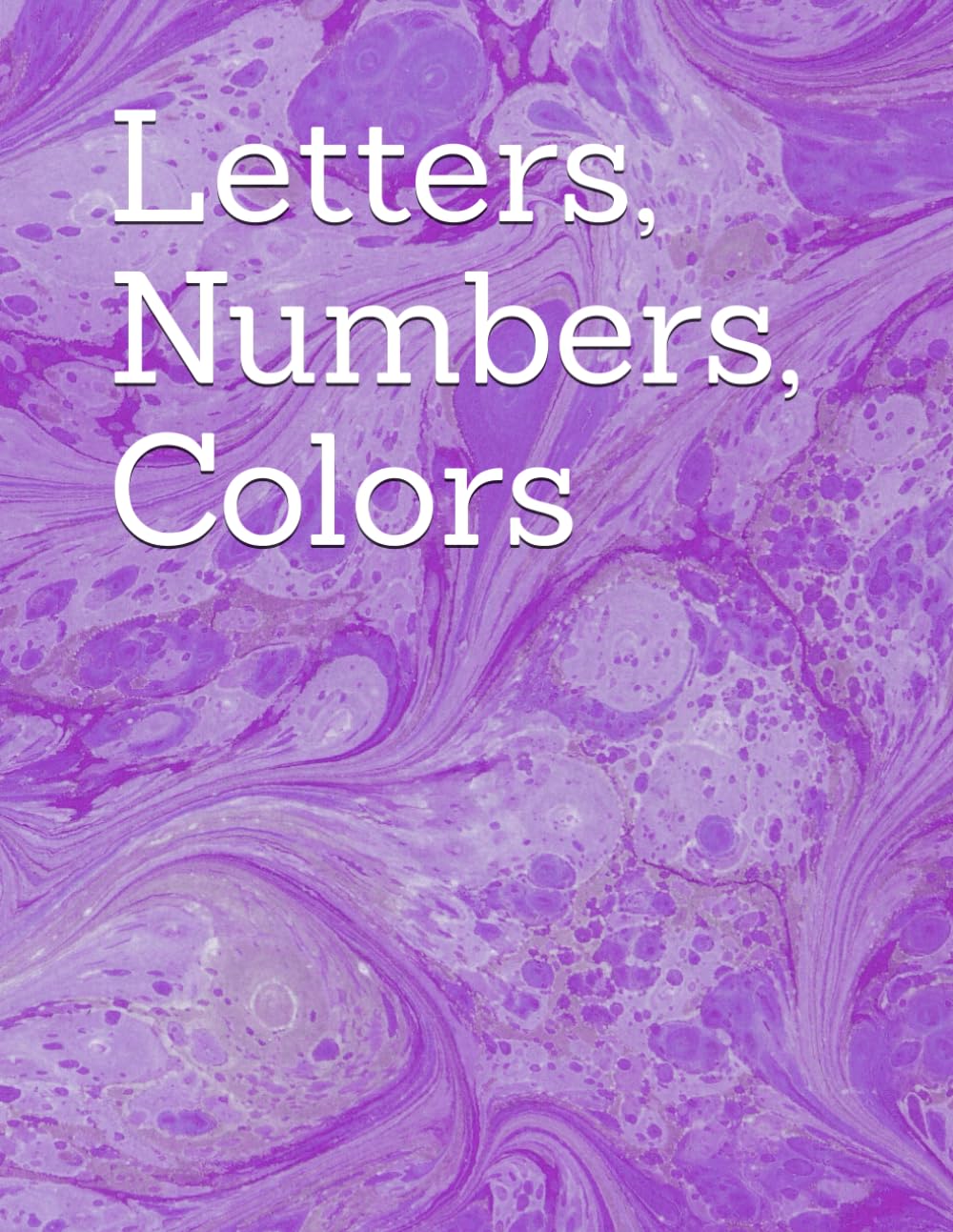 Letters, Numbers, Colors: Early Literacy and Numeracy Coloring Book