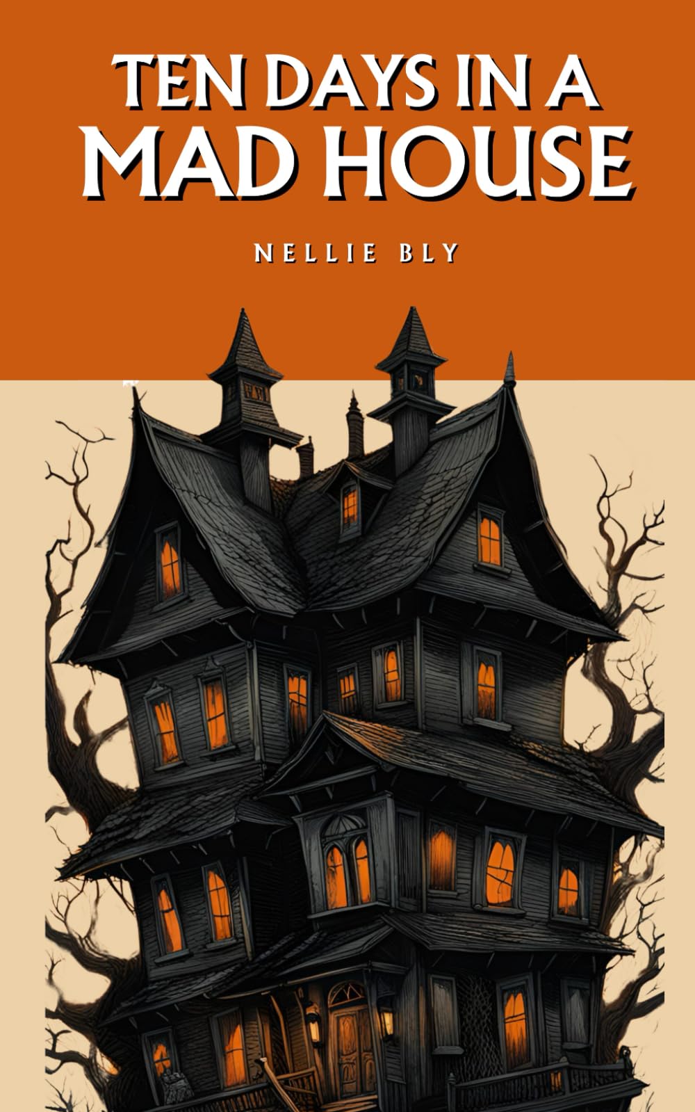 Ten Days in a Mad House: or, Nellie Bly's Experience on Blackwell's Island