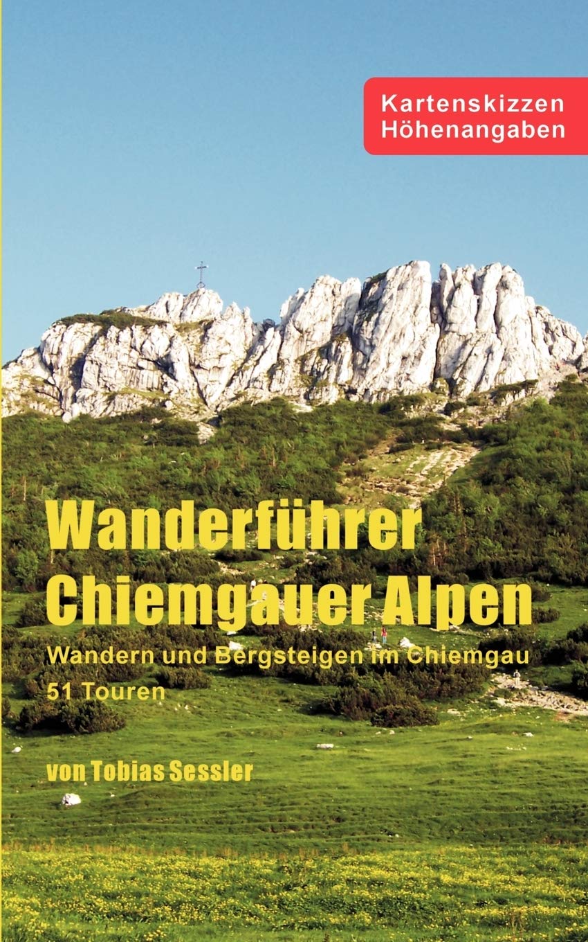 Wanderführer Chiemgauer Alpen: Wandern und Bergsteigen im Chiemgau - 51 Touren