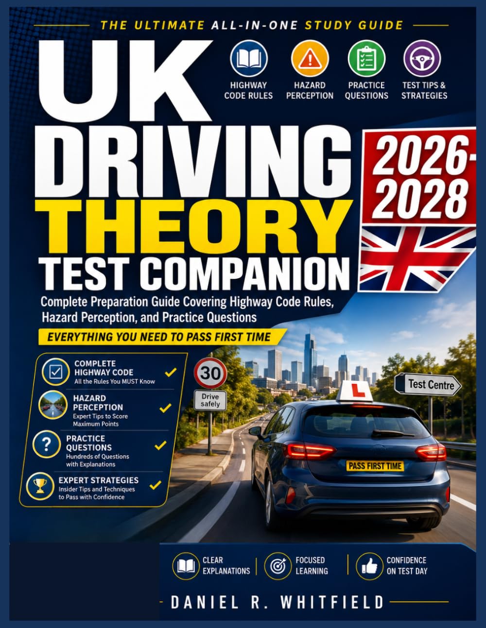 UK DRIVING THEORY TEST COMPANION 2026-2028: Complete Preparation Guide Covering Highway Code Rules, Hazard Perception, and Practice Questions Everything You Need to Pass First Time