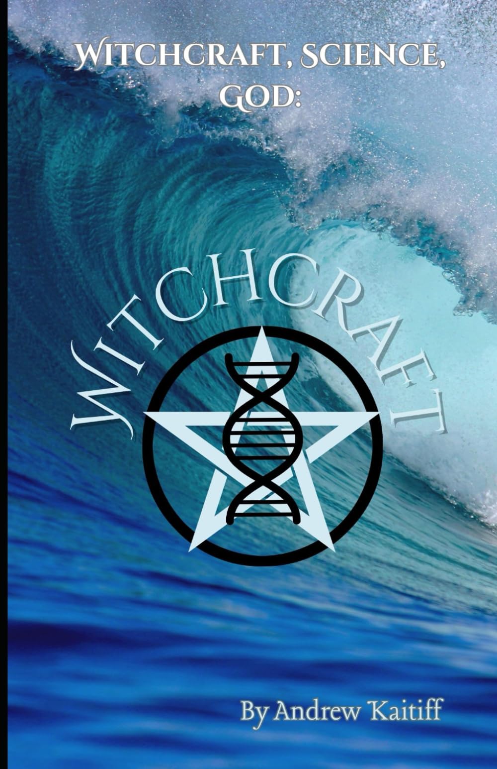 Witchcraft, Science, God: Witchcraft