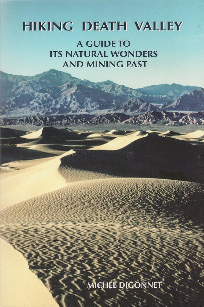 Hiking Death Valley: A Guide to its Natural Wonders and Mining Past
