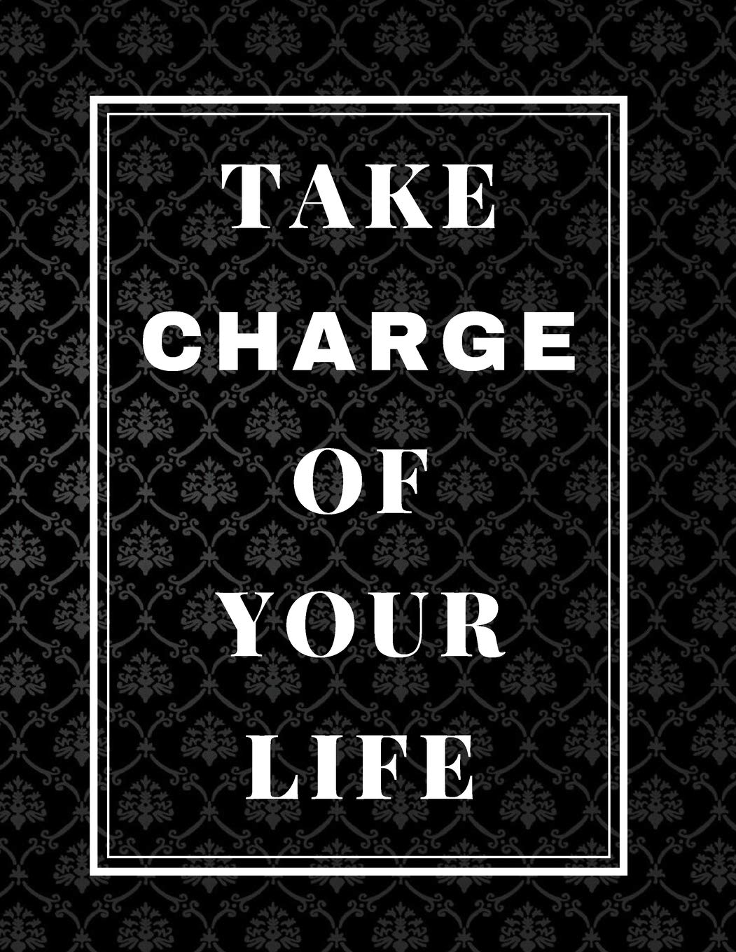 Take Charge Of Your Life: Set Goals, Plan Action Steps, and Track Your Habits & Goals With This Goal Setting Workbook