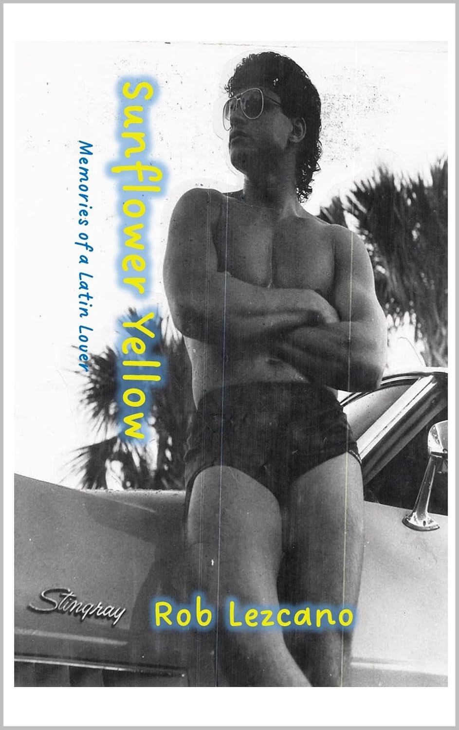 Sunflower Yellow: Memories of a Latin Lover