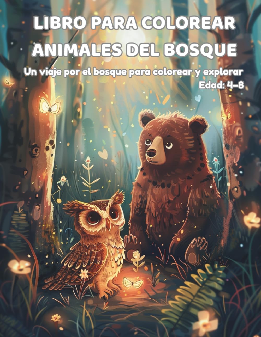 LIBRO PARA COLOREAR - ANIMALES DEL BOSQUE: Un viaje por el bosque para colorear y explorar
