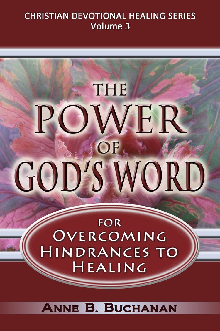 The Power of God's Word for Overcoming Hindrances to Healing: A ...