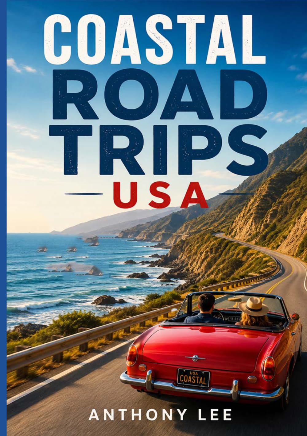 Coastal Road Trips USA: Oceanfront Routes, Scenic Drives, Travel Maps and Planning Tools for Relaxing Travel