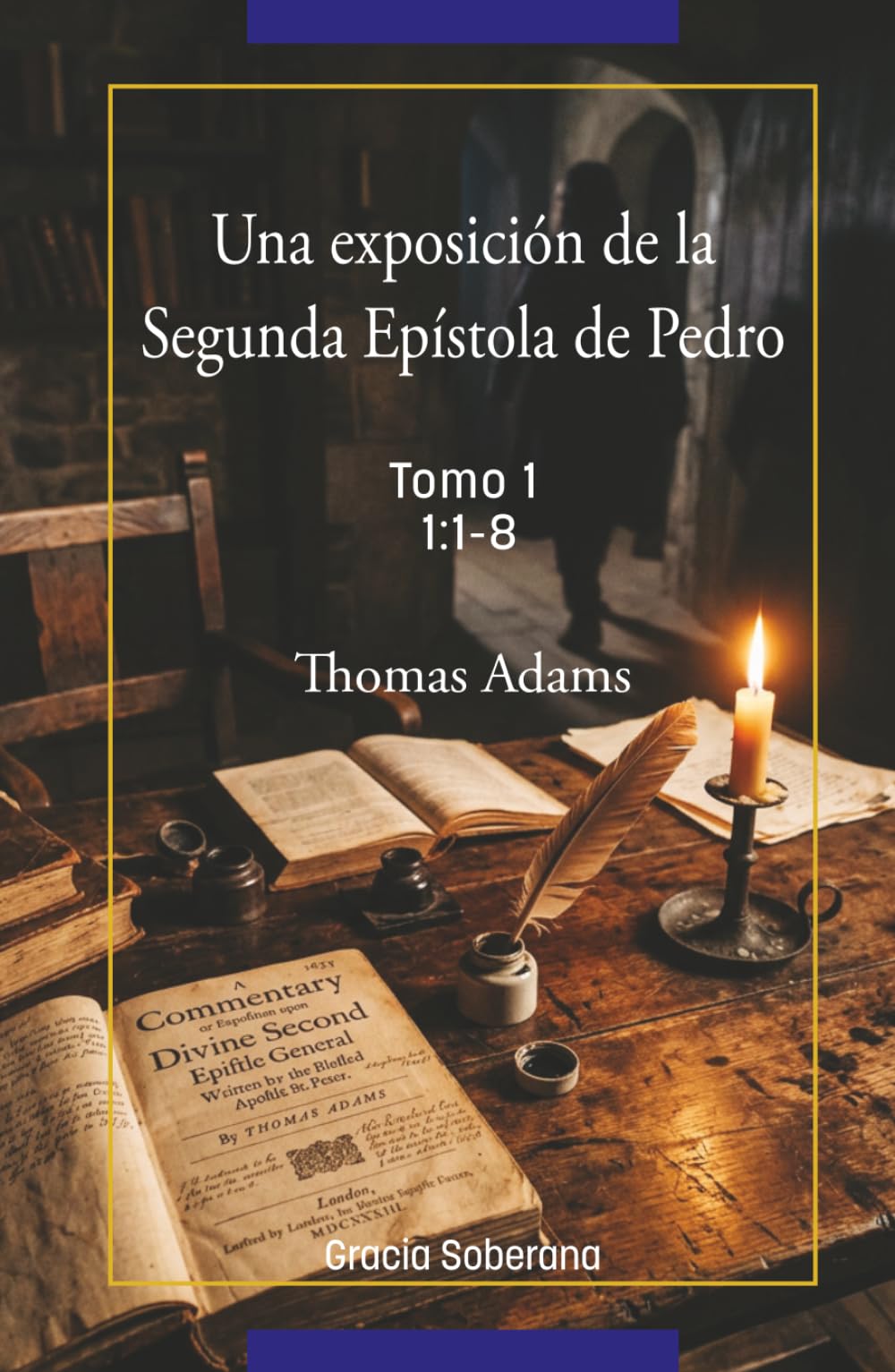 Un exposición de la Segunda Epístola de Pedro Tomo 1 CAPÍTULO 1:1-8