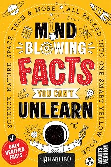 Mind-Blowing Facts You Can t Unlearn Science, Nature, Space, Tech & More... All Packed Into One Smart Yellow Book